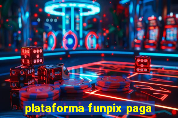 plataforma funpix paga